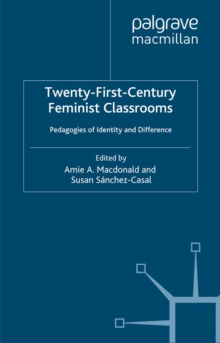 Image for Twenty-first-century feminist classrooms: pedagogies of identity and difference