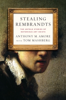 Image for Stealing Rembrandts  : the untold stories of notorious art heists