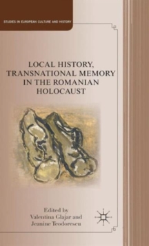 Image for Local History, Transnational Memory in the Romanian Holocaust