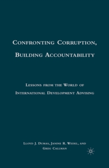 Image for Confronting corruption, building accountability: lessons from the world of international development advising