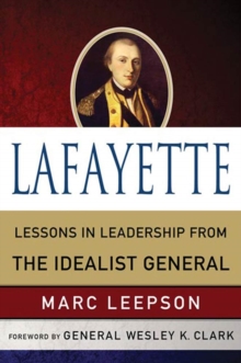 Image for Lafayette: Lessons in Leadership from the Idealist General