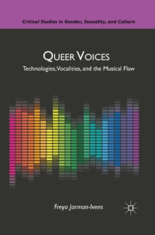 Image for Queer voices: technologies, vocalities, and the musical flaw
