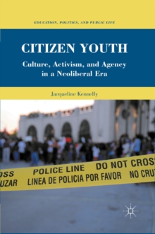 Image for Citizen youth: culture, activism, and agency in a neoliberal era