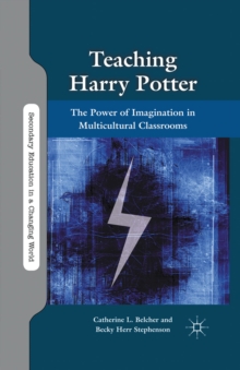Image for Teaching Harry Potter: the power of imagination in multicultural classrooms
