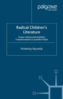 Image for Radical children's literature: future visions and aesthetic transformations in juvenile fiction