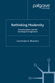 Image for Rethinking modernity: postcolonialism and the sociological imagination