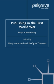 Image for Publishing in the First World War: essays in book history