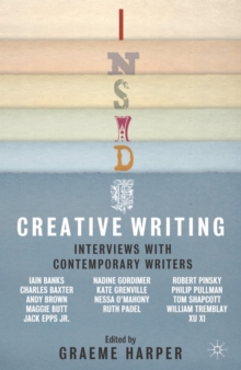 Image for Inside creative writing  : interviews with contemporary writers