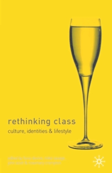 Image for Rethinking Class: Cultures, Identities and Lifestyles
