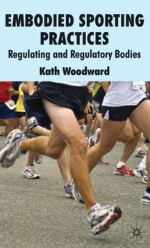 Image for Embodied sporting practices  : regulating and regulatory bodies