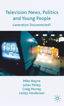 Image for Television news, politics and young people  : generation disconnected?