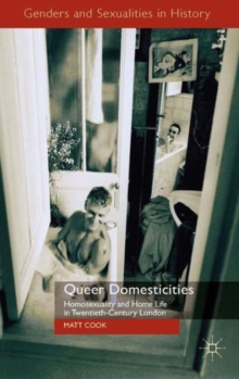 Image for Queer domesticities  : homosexuality and home life in twentieth-century London