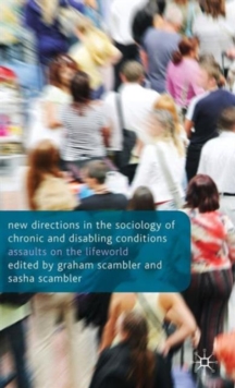 Image for New directions in the sociology of chronic and disabling conditions  : assaults on the lifeworld