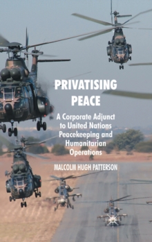 Image for Privatising peace  : a corporate adjunct to United Nations peacekeeping and humanitarian operations