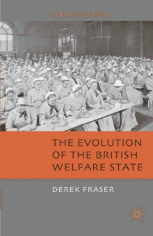 Image for The evolution of the British welfare state  : a history of social policy since the Industrial Revolution