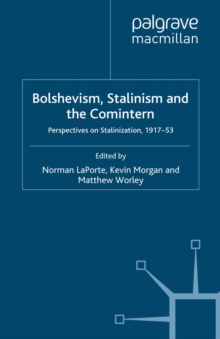 Image for Bolshevism, Stalinism and the Comintern: Perspectives on Stalinization, 1917-53