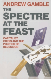Image for The spectre at the feast  : capitalist crisis and the politics of recession