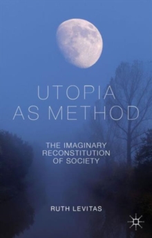Image for Utopia as method  : the imaginary reconstitution of society