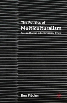 Image for The politics of multiculturalism: race and racism in contemporary Britain