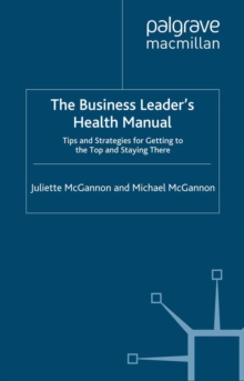 Image for The business leader's health manual: tips and strategies for getting to the top and staying there