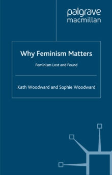 Image for Why feminism matters: feminism lost and found