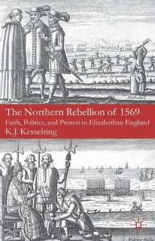 Image for The Northern Rebellion of 1569  : faith, politics, and protest in Elizabethan England