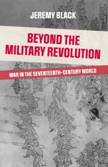 Image for Beyond the military revolution  : war in the seventeenth century world