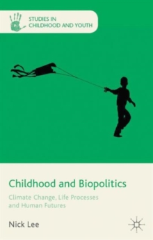 Image for Childhood and biopolitics  : climate change, life processes and human futures