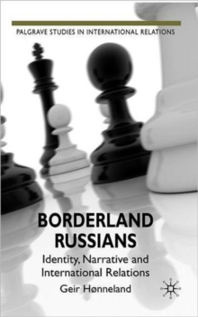 Image for Borderland Russians  : identity, narrative and international relations