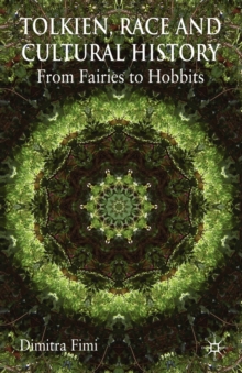 Image for Tolkien, race and cultural history  : from fairies to Hobbits