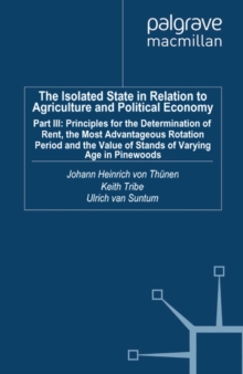 Image for The isolated state in relation to agriculture and political economy.: (Principles for the determination of rent, the most advantageous rotation period and the value of stands of varying age in pinewoods)