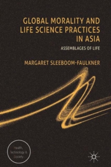 Image for Global morality and life science practices in Asia  : assemblages of life