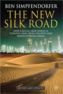 Image for The new silk road  : how a rising Arab world is turning away from the West and rediscovering China