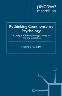 Image for Rethinking commonsense psychology: a critique of folk psychology, theory of mind and simulation