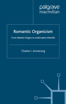 Image for Romantic organicism: from idealist origins to ambivalent afterlife