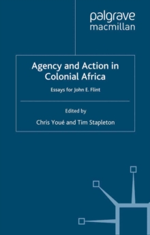 Image for Agency and action in colonial Africa: essays for John E. Flint
