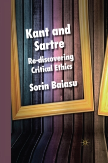 Image for Kant and Sartre: re-discovering critical ethics