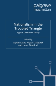 Image for Nationalism in the troubled triangle: Cyprus, Greece and Turkey