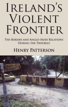 Image for Ireland's violent frontier  : the border and Anglo-Irish relations during the troubles