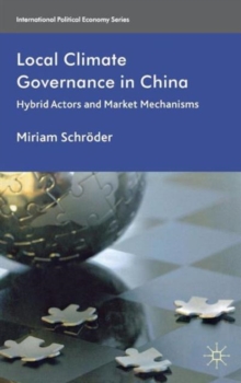Image for Local climate governance in China  : hybrid actors and market mechanisms