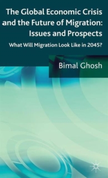 Image for The Global Economic Crisis and the Future of Migration: Issues and Prospects