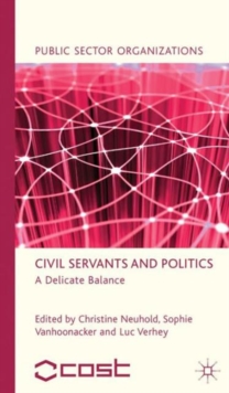 Image for Civil servants and politics  : a delicate balance
