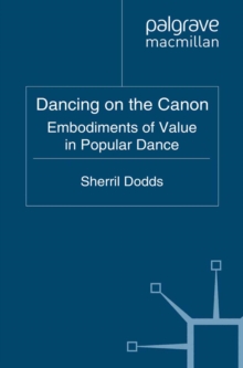 Image for Dancing on the canon: embodiments of value in popular dance