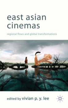 Image for East Asian cinemas: regional flows and global transformations