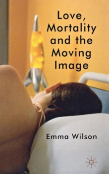 Image for Love, mortality and the moving image