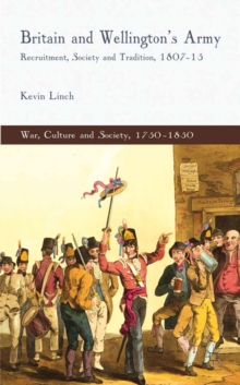 Image for Britain and Wellington's army: recruitment, society and tradition, 1807-1815