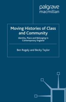 Image for Moving histories of class and community: identity, place and belonging in contemporary England