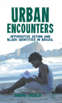 Image for Urban encounters  : affirmative action and black identities in Brazil