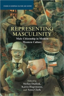 Image for Representing masculinity  : male citizenship in modern Western culture