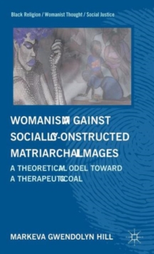 Image for Womanism against Socially Constructed Matriarchal Images : A Theoretical Model toward a Therapeutic Goal